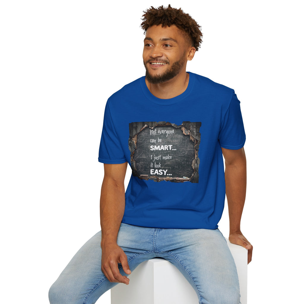 T-Shirt — "Not Everyone Can Be Smart... I Just Make It Look Easy" Vintage Chalkboard Graphic Tee