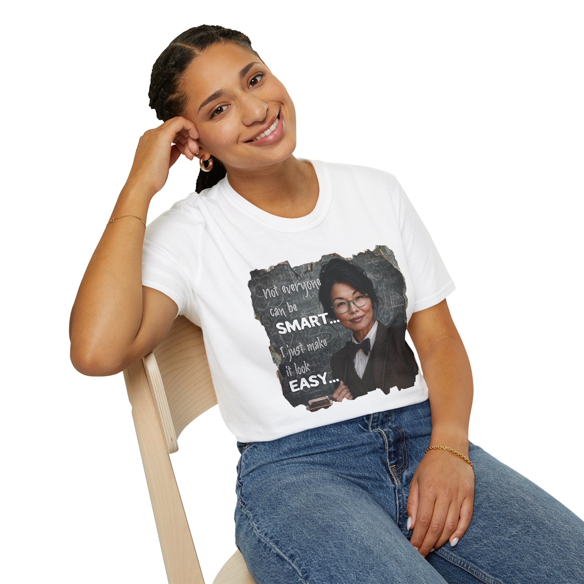 "Not Everyone Can Be Smart... I Just Make It Look Easy" Asian Woman T-Shirt