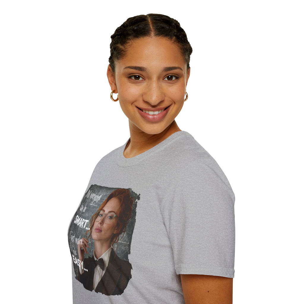 T-Shirt — “Not Everyone Can Be Smart, I Just Make It Look Easy” Graphic Tee