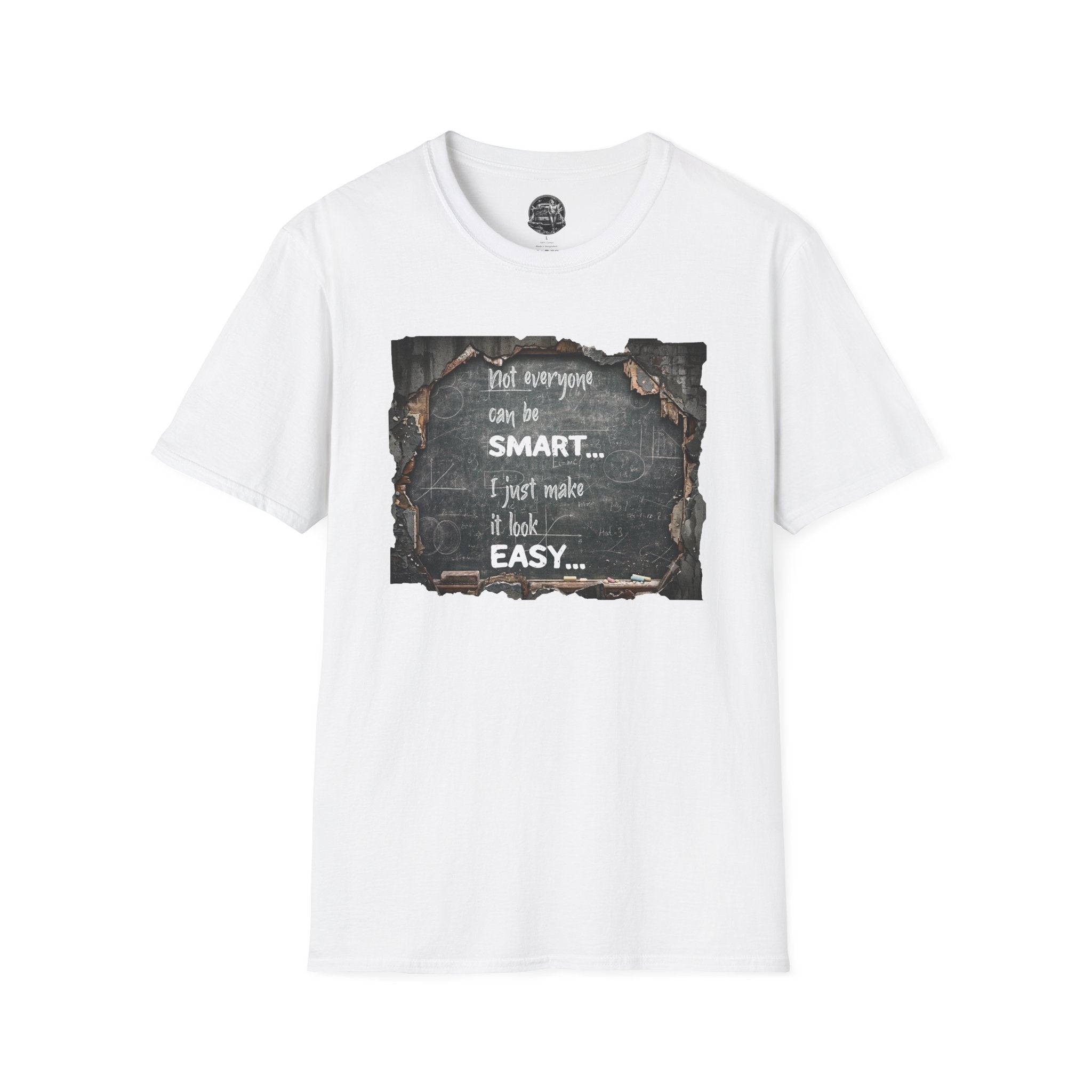T-Shirt — "Not Everyone Can Be Smart... I Just Make It Look Easy" Vintage Chalkboard Graphic Tee