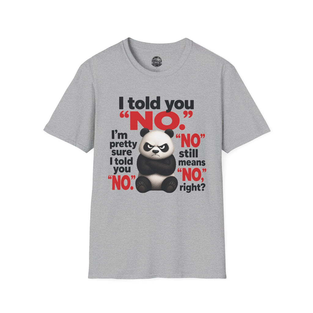 Funny Panda "I Told You No" T-Shirt