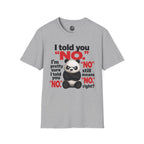 Funny Panda "I Told You No" T-Shirt