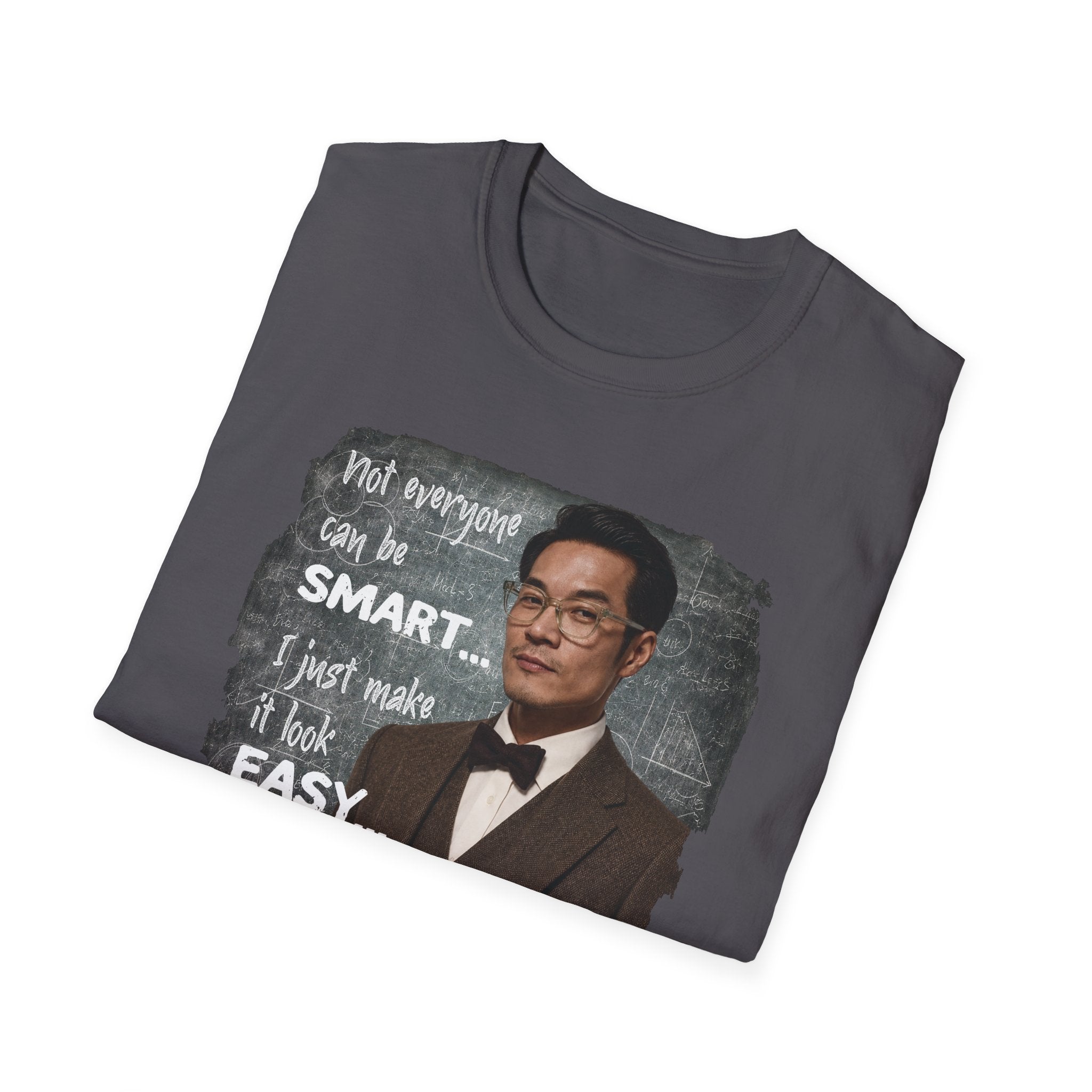 Funny 'Not Everyone Can Be Smart... I Just Make It Look Easy' T-Shirt — Asian Man Version