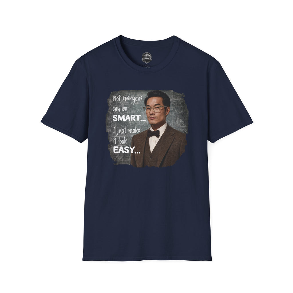 Funny 'Not Everyone Can Be Smart... I Just Make It Look Easy' T-Shirt — Asian Man Version