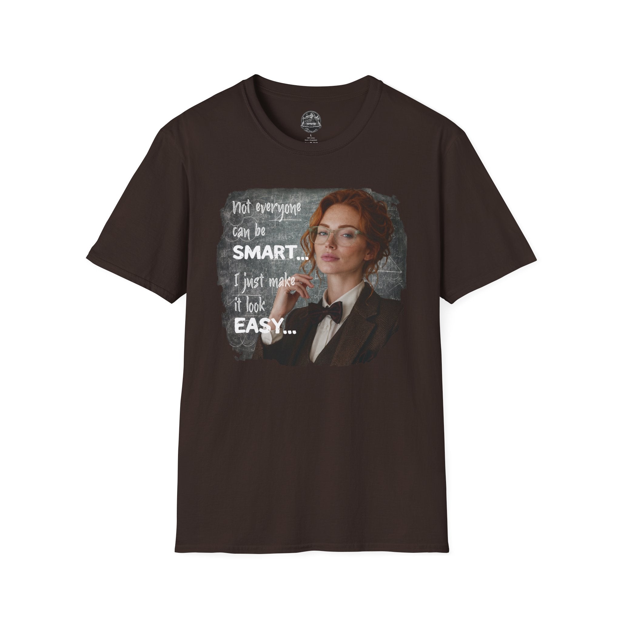 T-Shirt — “Not Everyone Can Be Smart, I Just Make It Look Easy” Graphic Tee