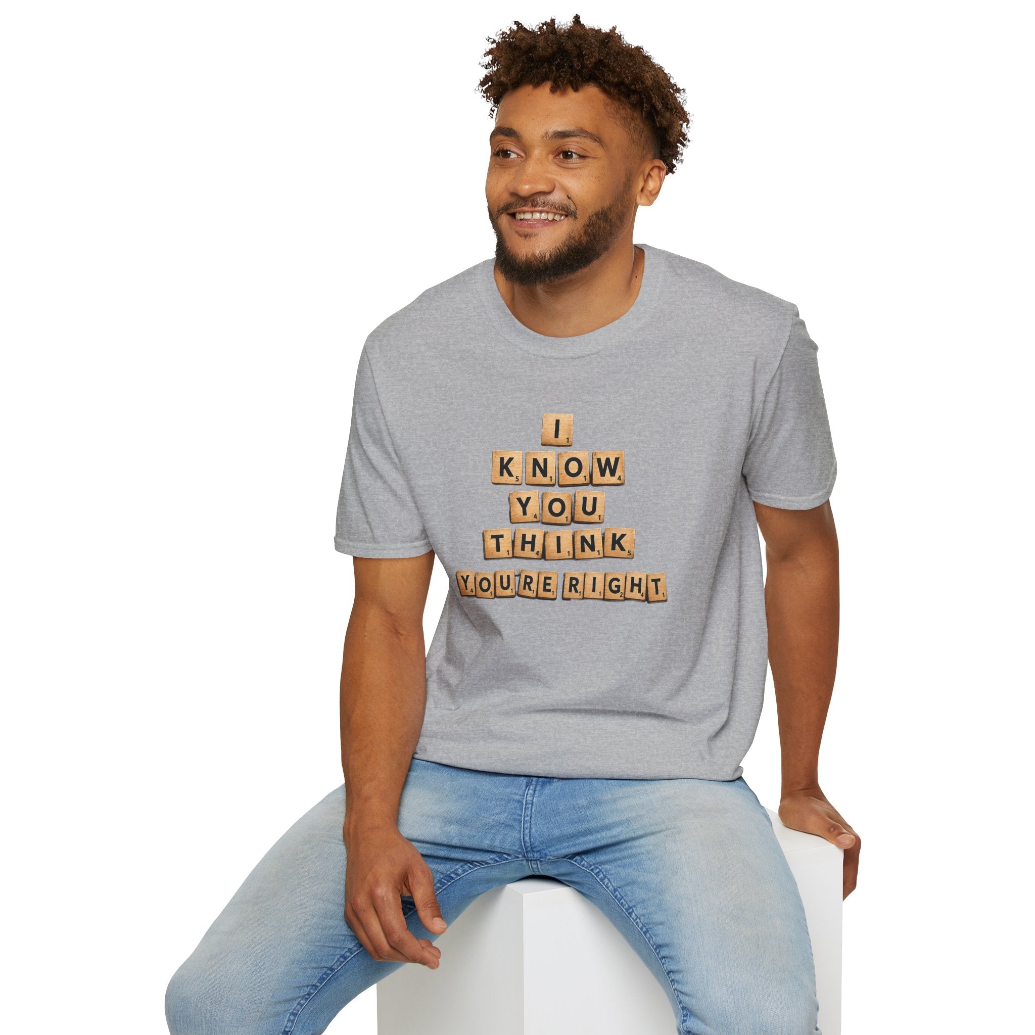 Scrabble Tiles "I Know You Think You're Right" T-Shirt