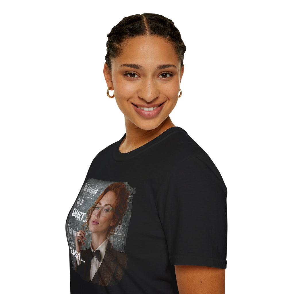 T-Shirt — “Not Everyone Can Be Smart, I Just Make It Look Easy” Graphic Tee
