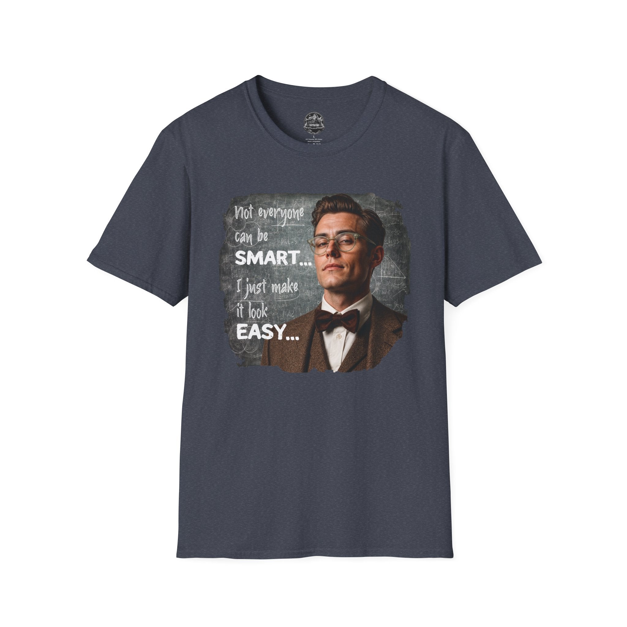 "Not Everyone Can Be Smart… I Just Make It Look Easy" Shirt — Funny Scholarly Math Tee