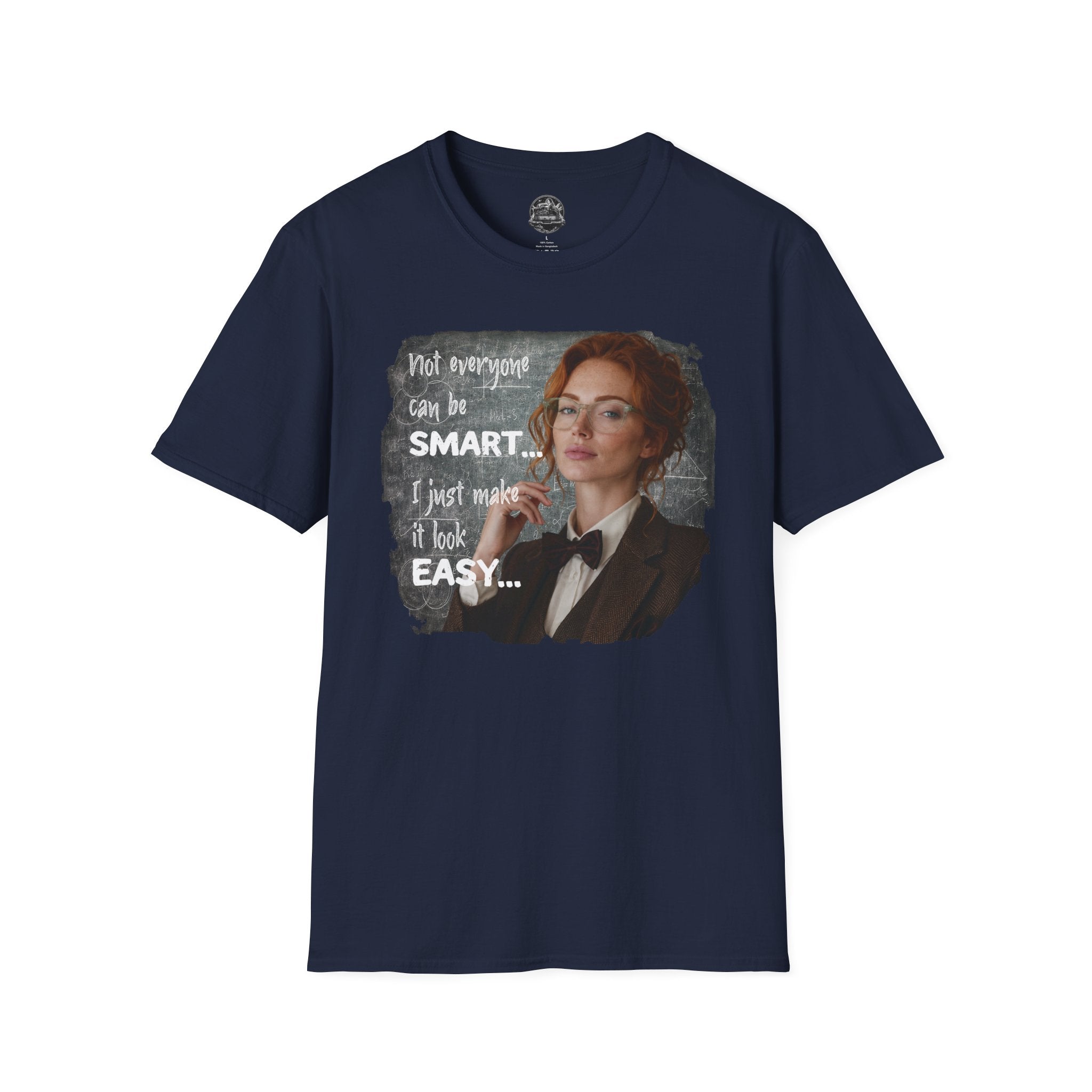 T-Shirt — “Not Everyone Can Be Smart, I Just Make It Look Easy” Graphic Tee