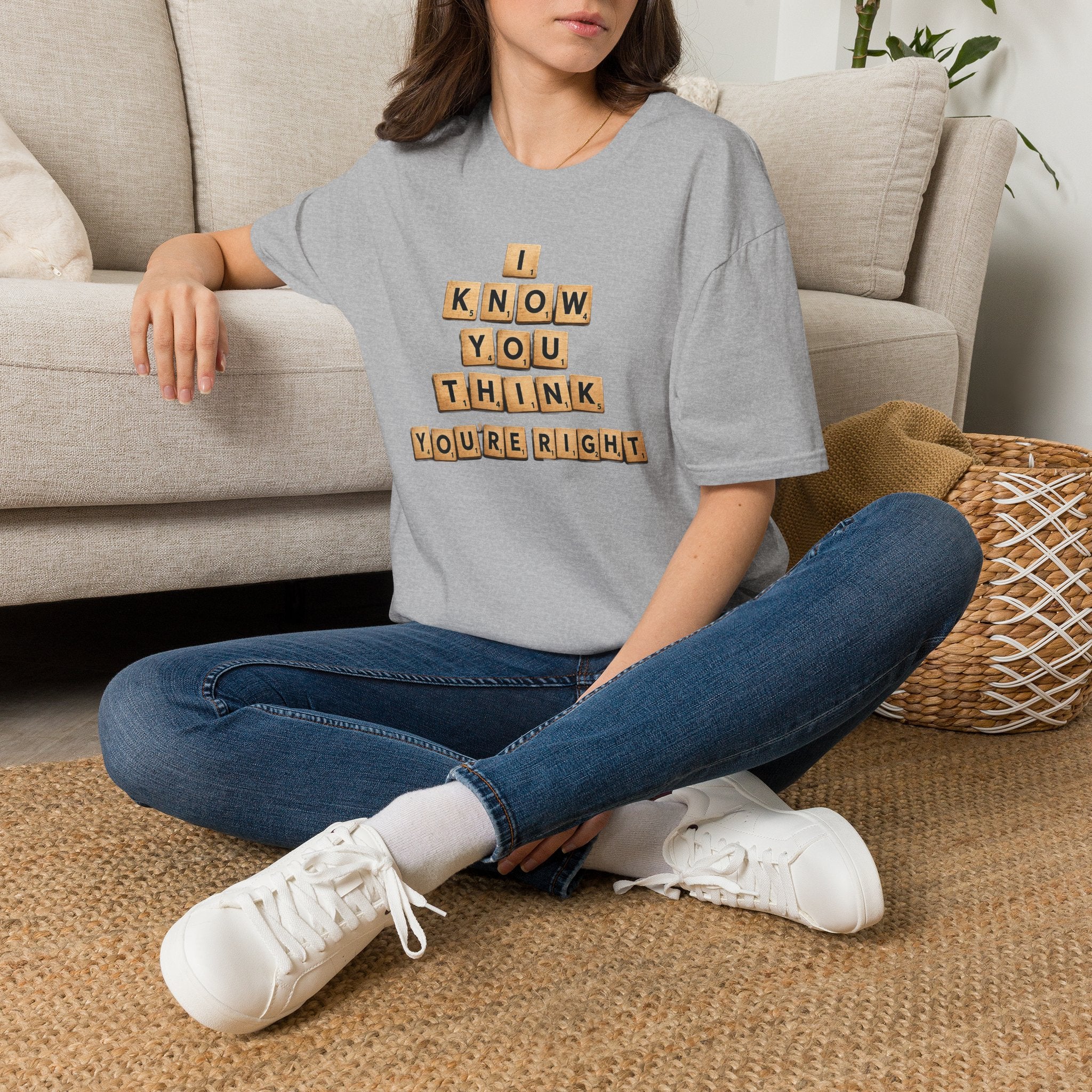 Scrabble Tiles "I Know You Think You're Right" T-Shirt
