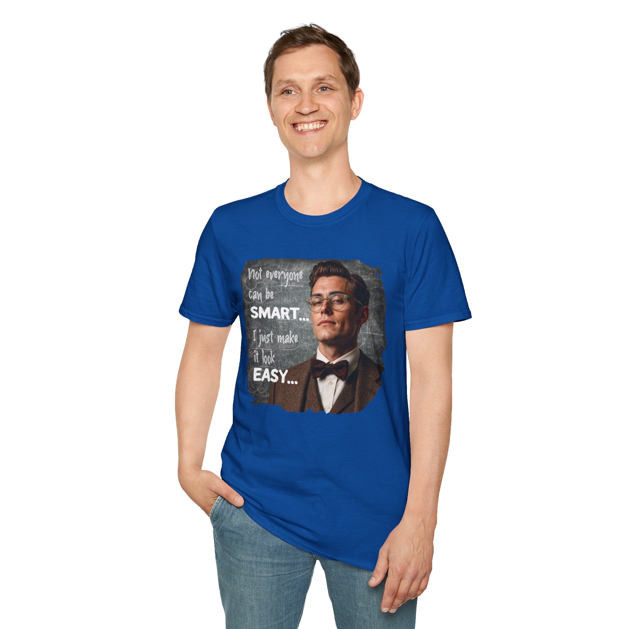 "Not Everyone Can Be Smart… I Just Make It Look Easy" Shirt — Funny Scholarly Math Tee