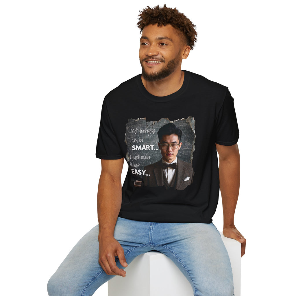 Funny 'Not Everyone Can Be Smart... I Just Make It Look Easy' T-Shirt — Asian Man Version