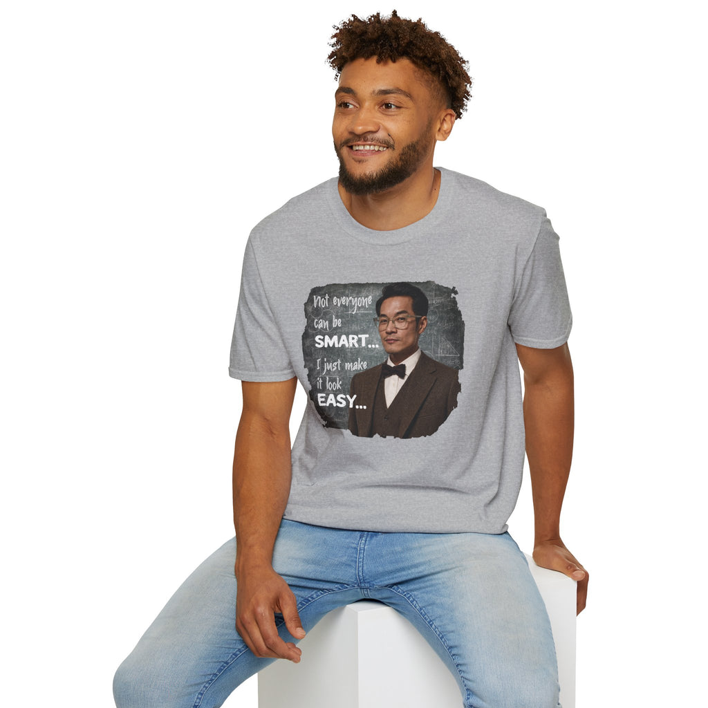 Funny 'Not Everyone Can Be Smart... I Just Make It Look Easy' T-Shirt — Asian Man Version