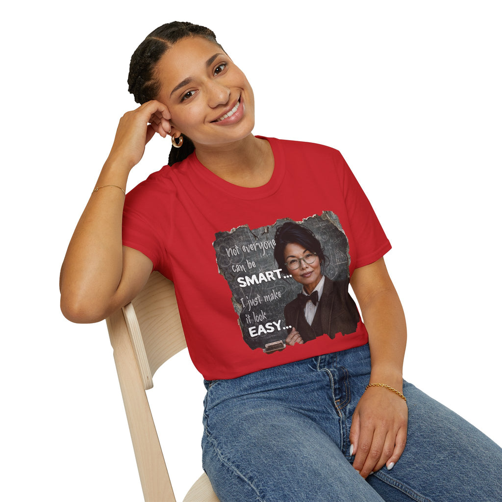 "Not Everyone Can Be Smart... I Just Make It Look Easy" Asian Woman T-Shirt