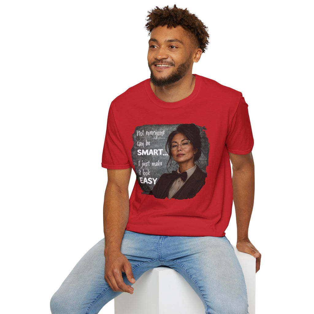 "Not Everyone Can Be Smart... I Just Make It Look Easy" Asian Woman T-Shirt