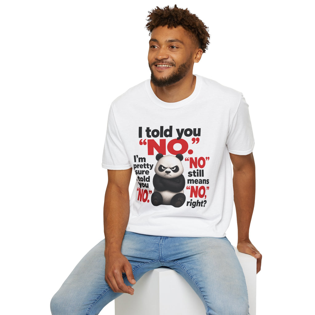 Funny Panda "I Told You No" T-Shirt