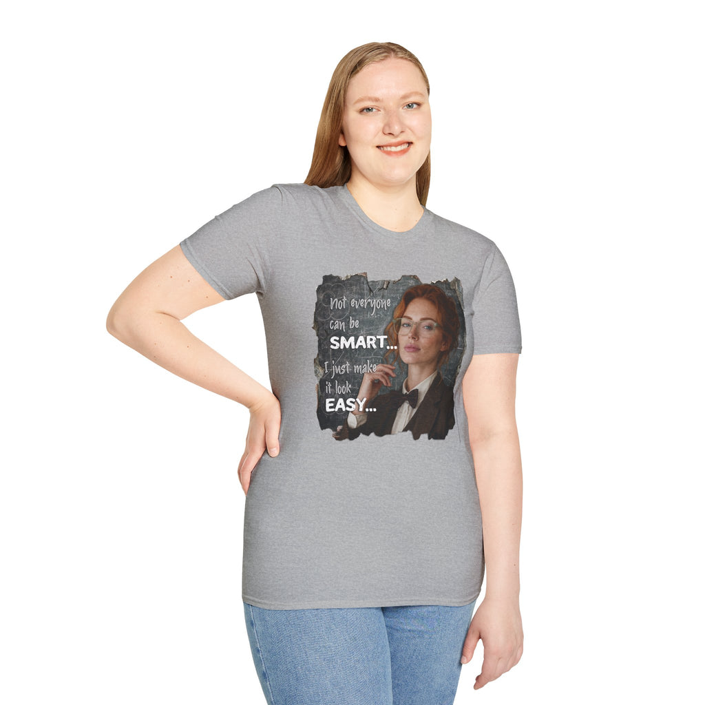 T-Shirt — “Not Everyone Can Be Smart, I Just Make It Look Easy” Graphic Tee