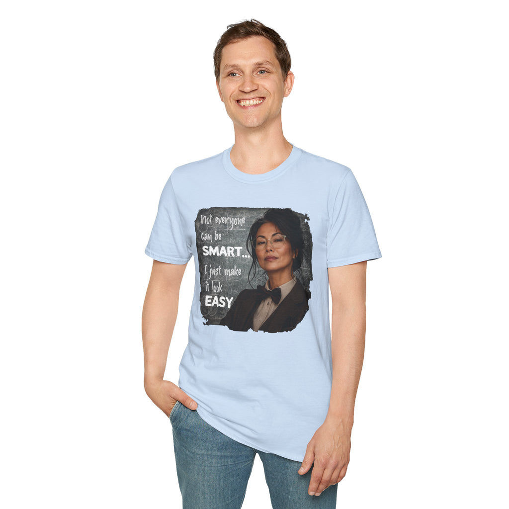 "Not Everyone Can Be Smart... I Just Make It Look Easy" Asian Woman T-Shirt