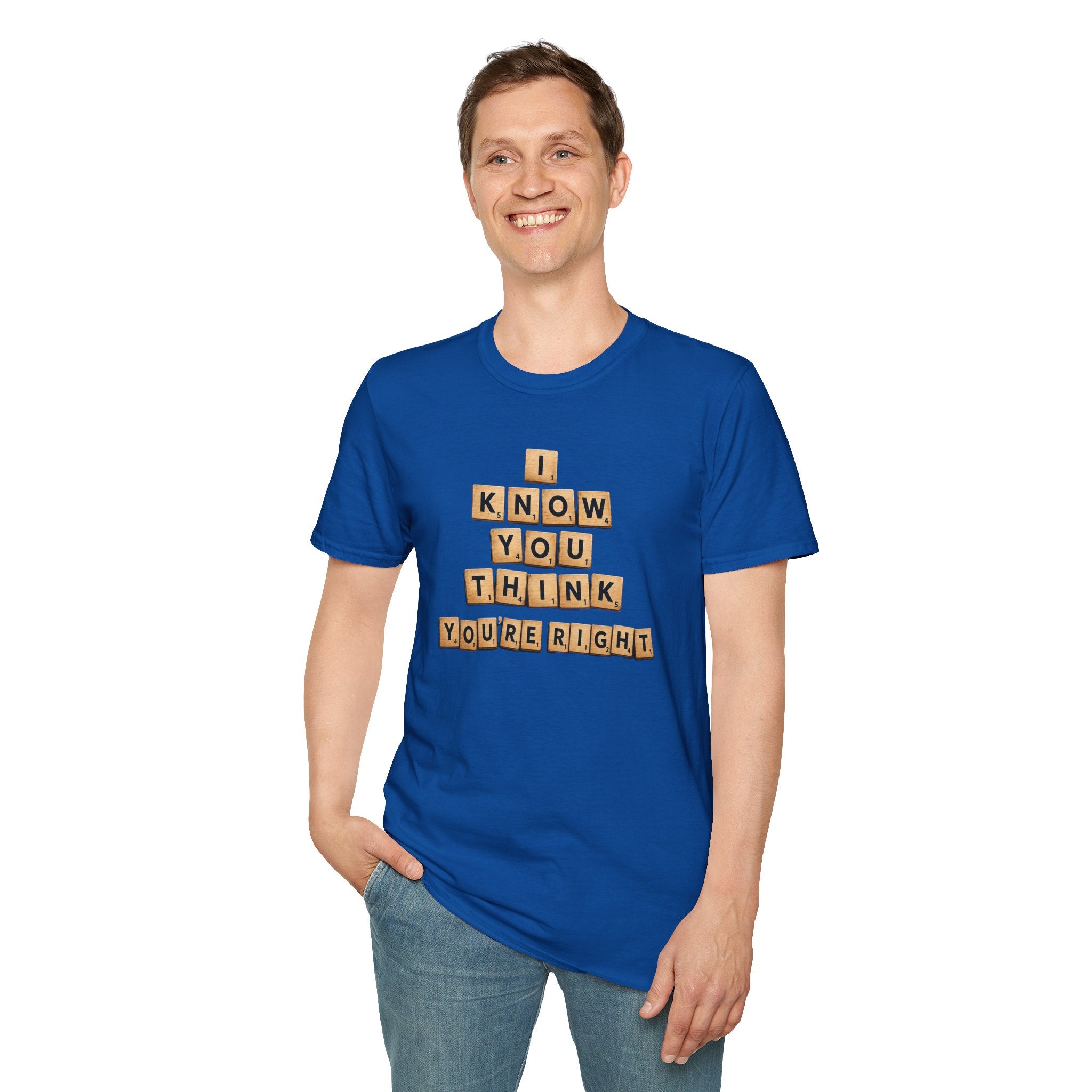 Scrabble Tiles "I Know You Think You're Right" T-Shirt