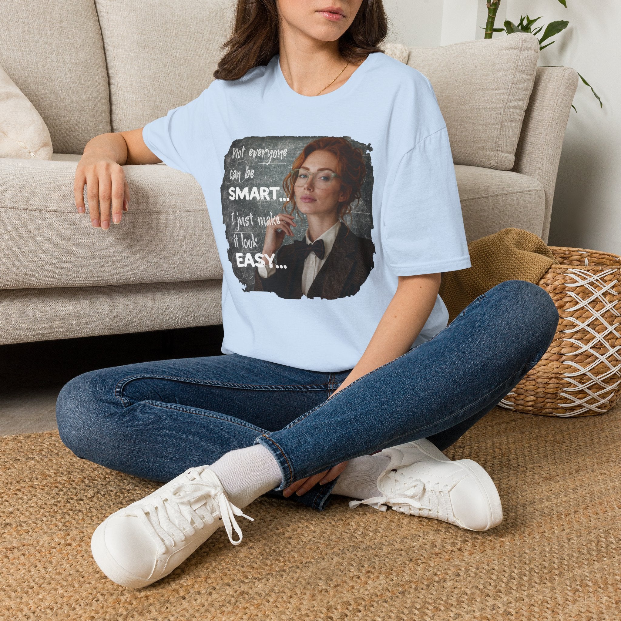 T-Shirt — “Not Everyone Can Be Smart, I Just Make It Look Easy” Graphic Tee
