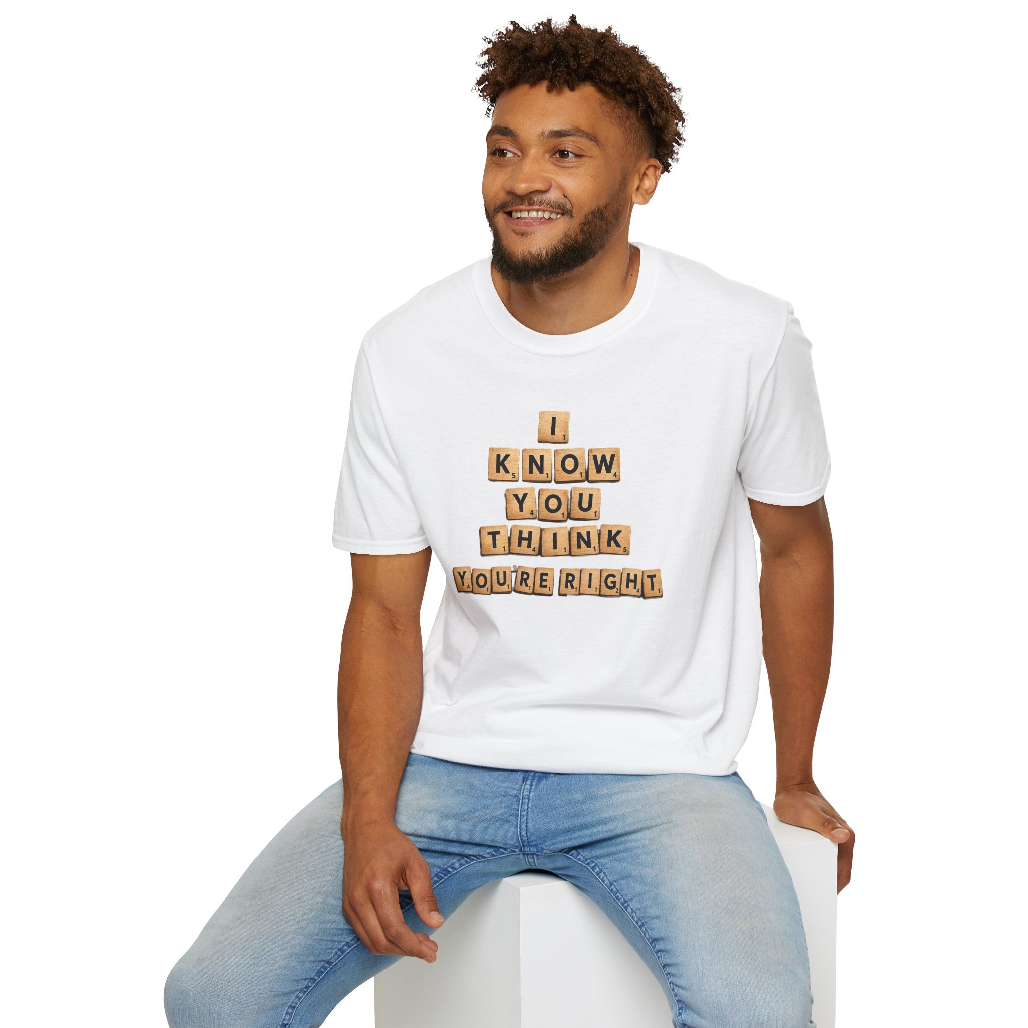 Scrabble Tiles "I Know You Think You're Right" T-Shirt