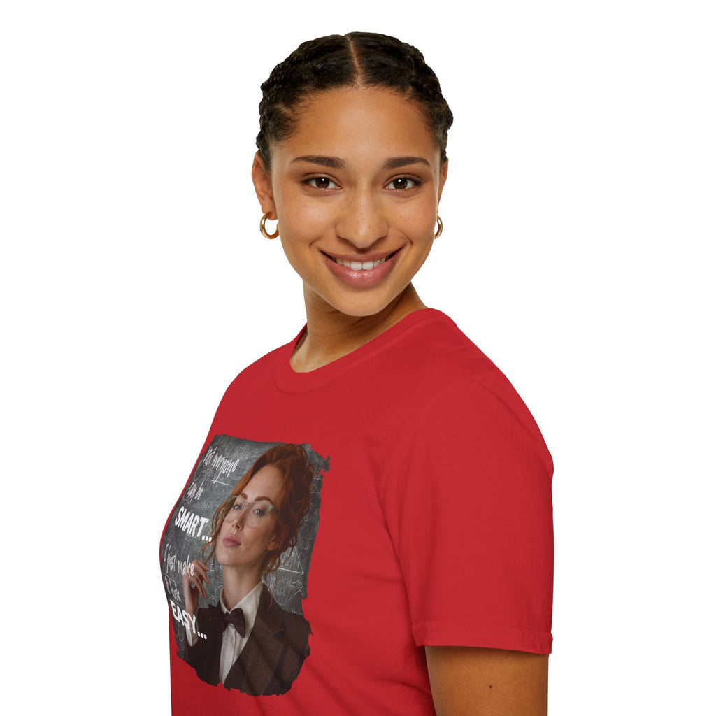 T-Shirt — “Not Everyone Can Be Smart, I Just Make It Look Easy” Graphic Tee