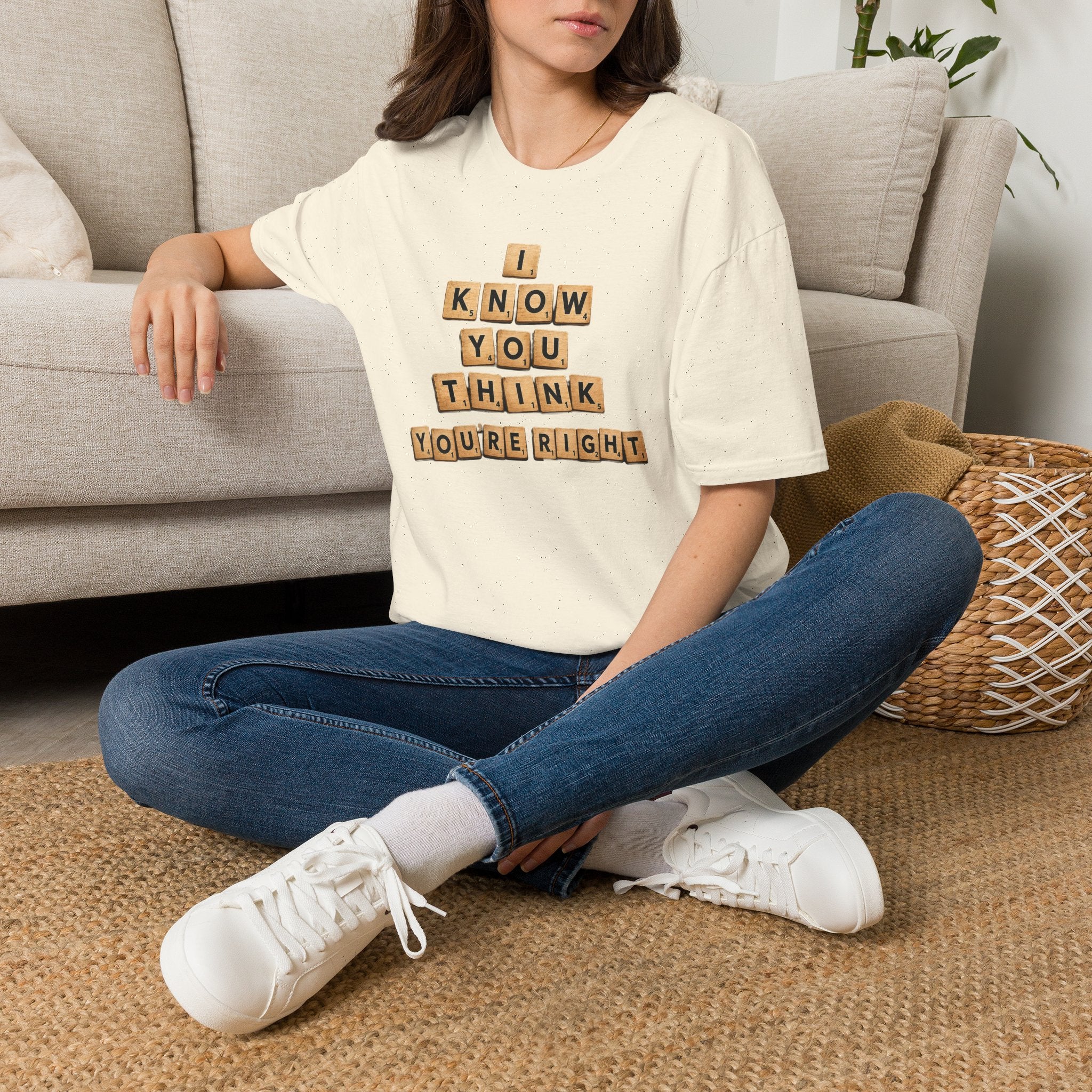 Scrabble Tiles "I Know You Think You're Right" T-Shirt