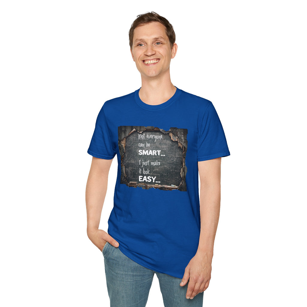 T-Shirt — "Not Everyone Can Be Smart... I Just Make It Look Easy" Vintage Chalkboard Graphic Tee