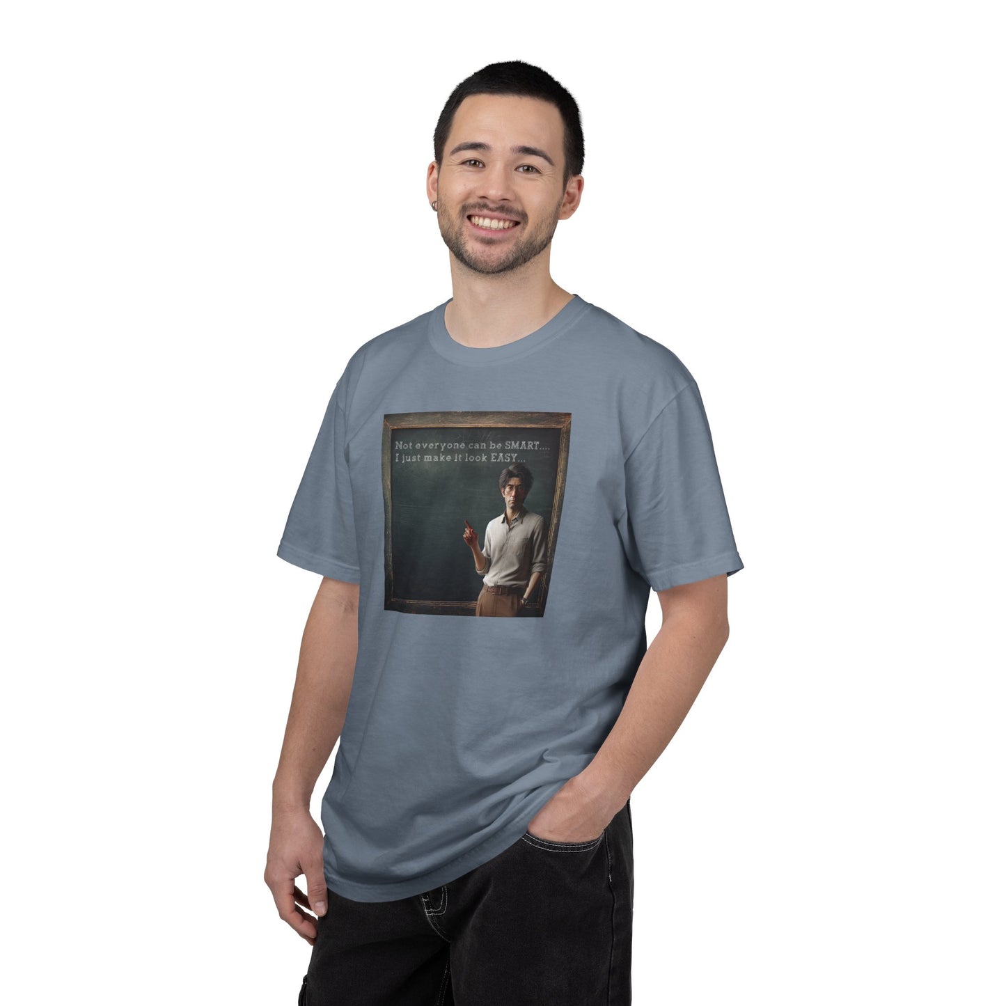 T-Shirt "Not everyone can be SMART... I just make it look EASY..."