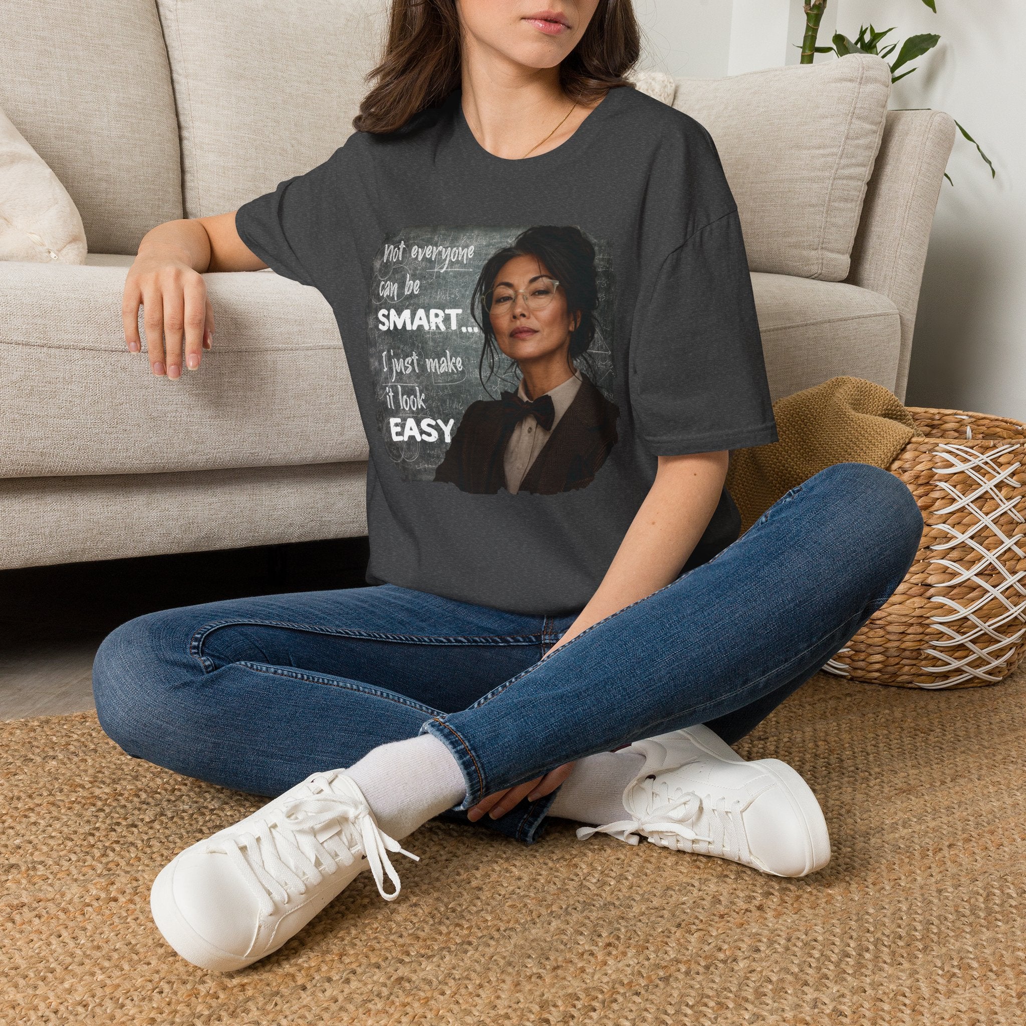"Not Everyone Can Be Smart... I Just Make It Look Easy" Asian Woman T-Shirt