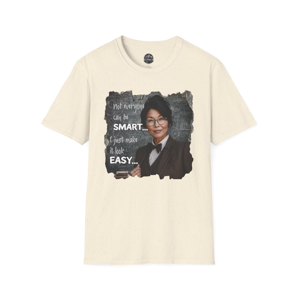 "Not Everyone Can Be Smart... I Just Make It Look Easy" Asian Woman T-Shirt