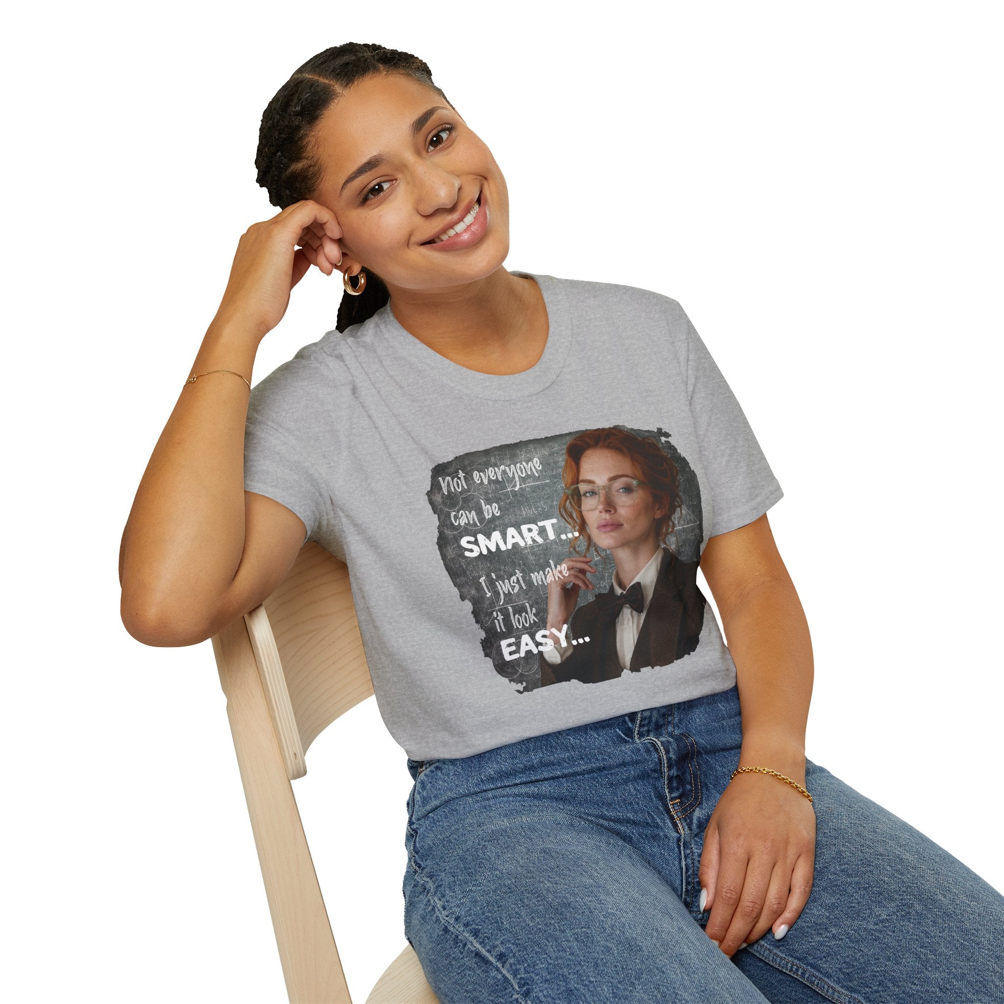 T-Shirt — “Not Everyone Can Be Smart, I Just Make It Look Easy” Graphic Tee