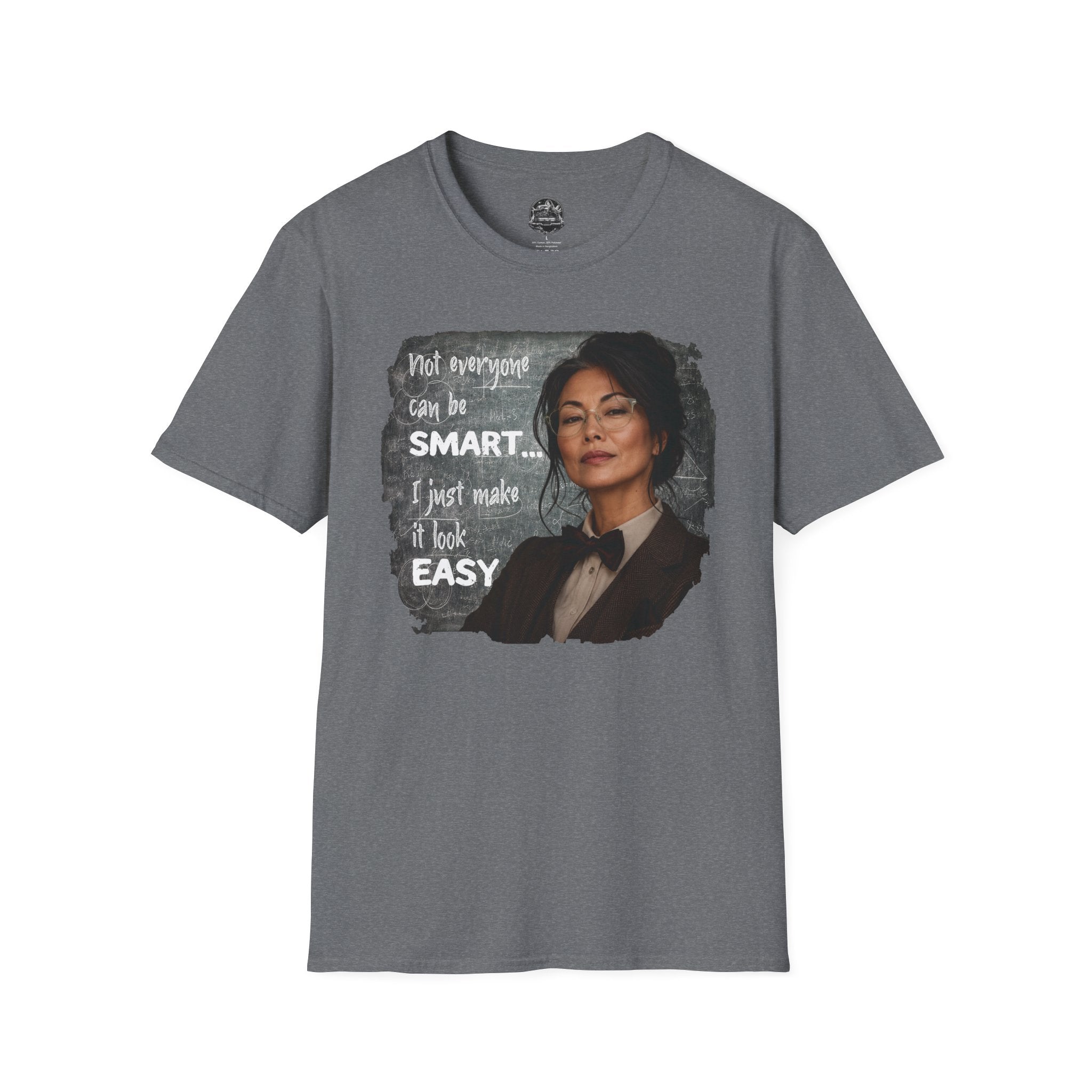 "Not Everyone Can Be Smart... I Just Make It Look Easy" Asian Woman T-Shirt