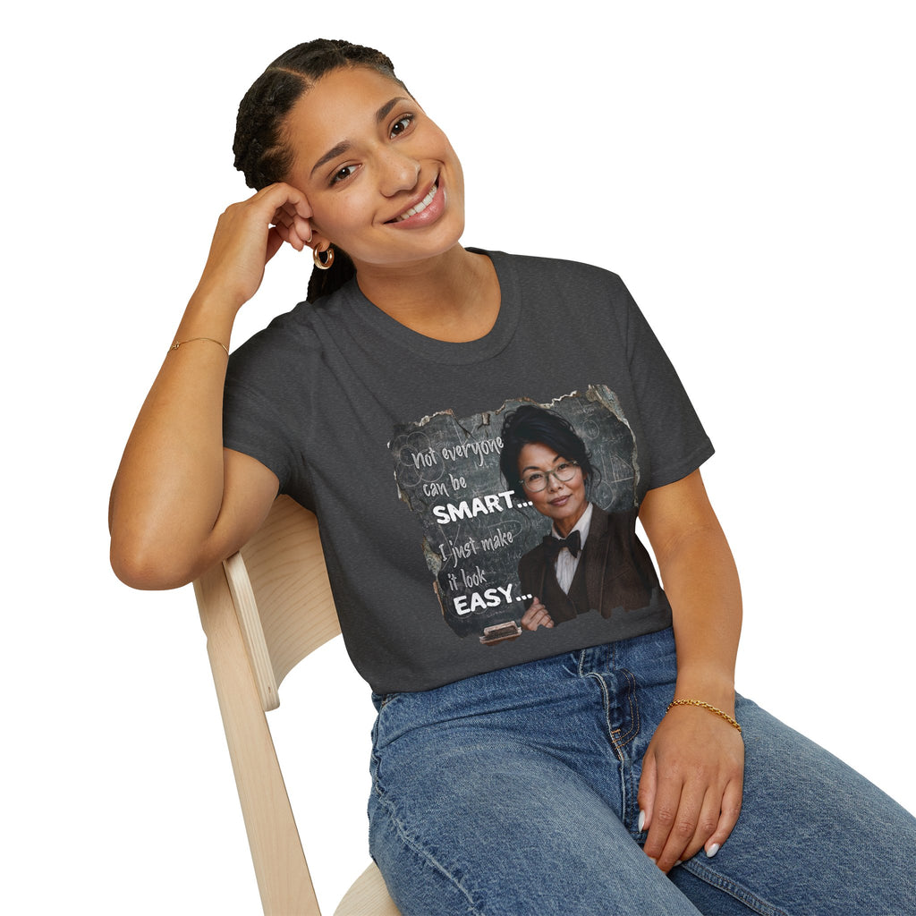 "Not Everyone Can Be Smart... I Just Make It Look Easy" Asian Woman T-Shirt