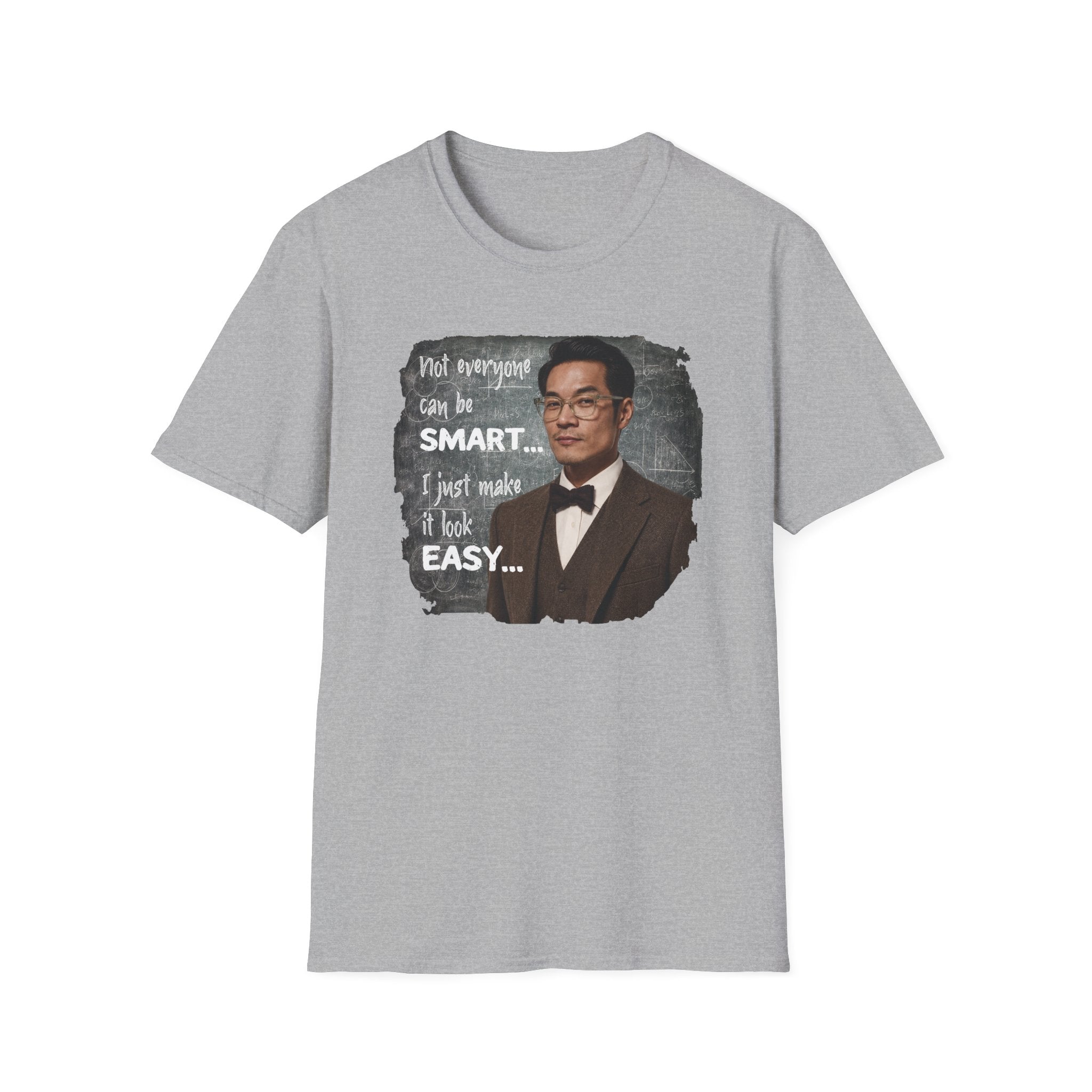 Funny 'Not Everyone Can Be Smart... I Just Make It Look Easy' T-Shirt — Asian Man Version