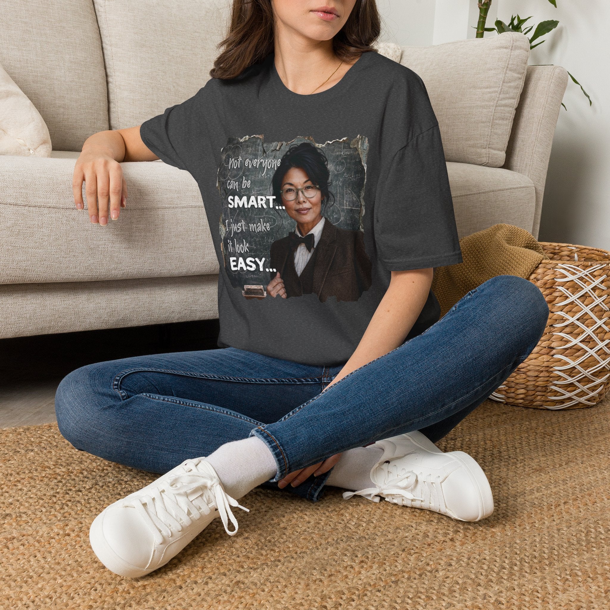 "Not Everyone Can Be Smart... I Just Make It Look Easy" Asian Woman T-Shirt