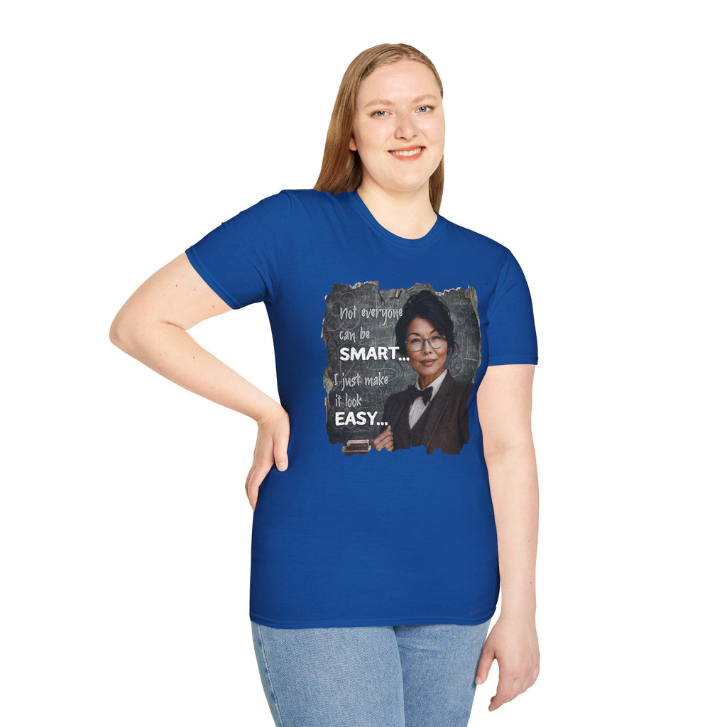 "Not Everyone Can Be Smart... I Just Make It Look Easy" Asian Woman T-Shirt