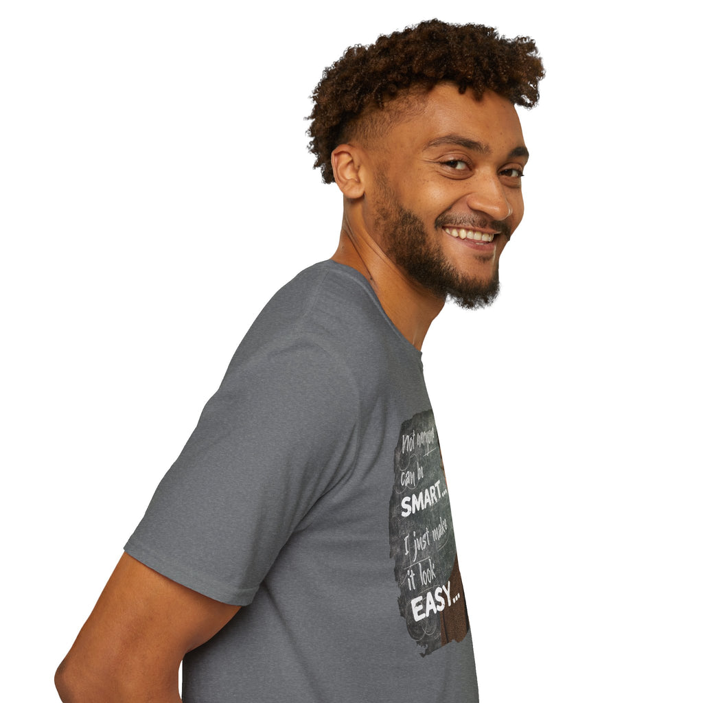 "Not Everyone Can Be Smart… I Just Make It Look Easy" Shirt — Funny Scholarly Math Tee