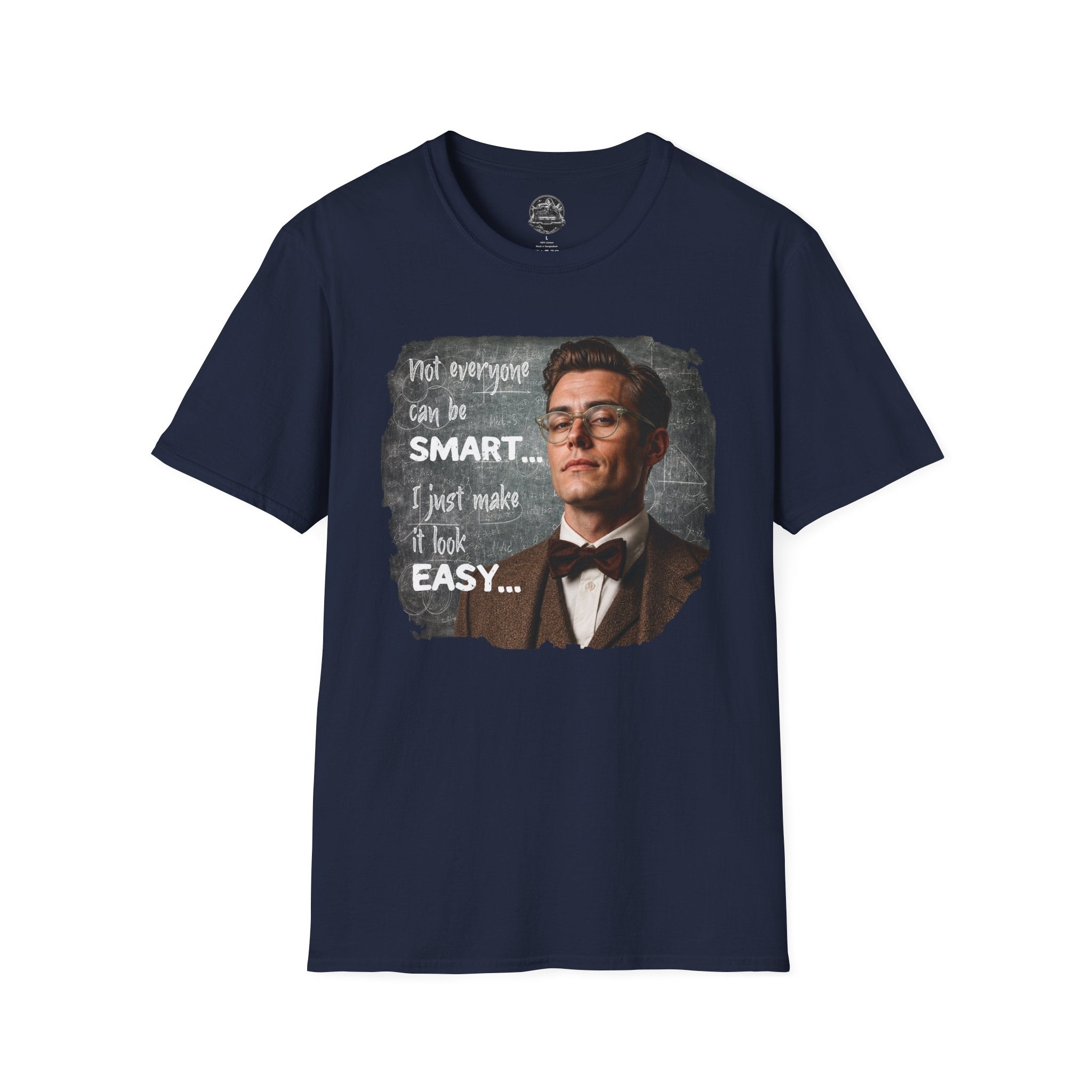 "Not Everyone Can Be Smart… I Just Make It Look Easy" Shirt — Funny Scholarly Math Tee