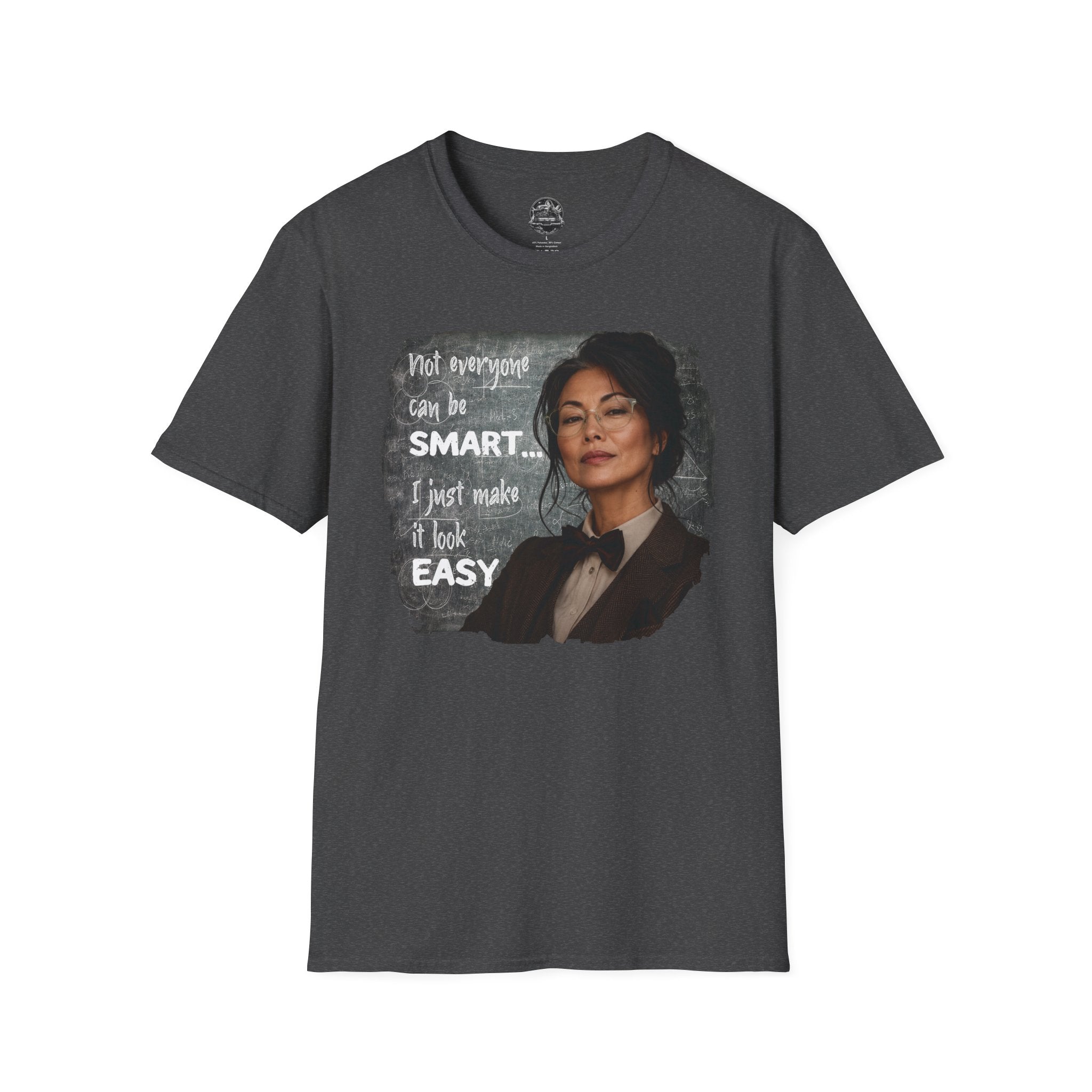 "Not Everyone Can Be Smart... I Just Make It Look Easy" Asian Woman T-Shirt