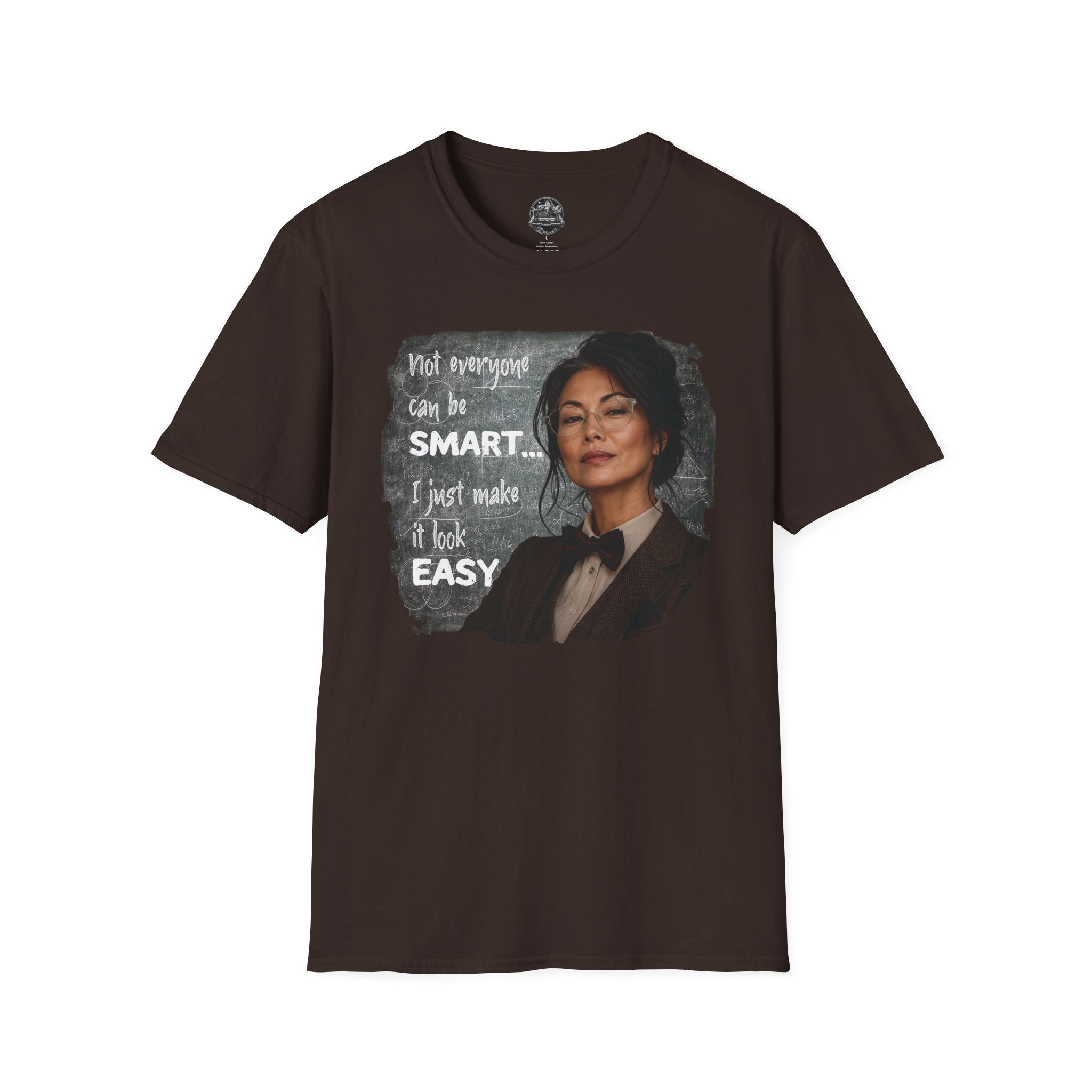 "Not Everyone Can Be Smart... I Just Make It Look Easy" Asian Woman T-Shirt