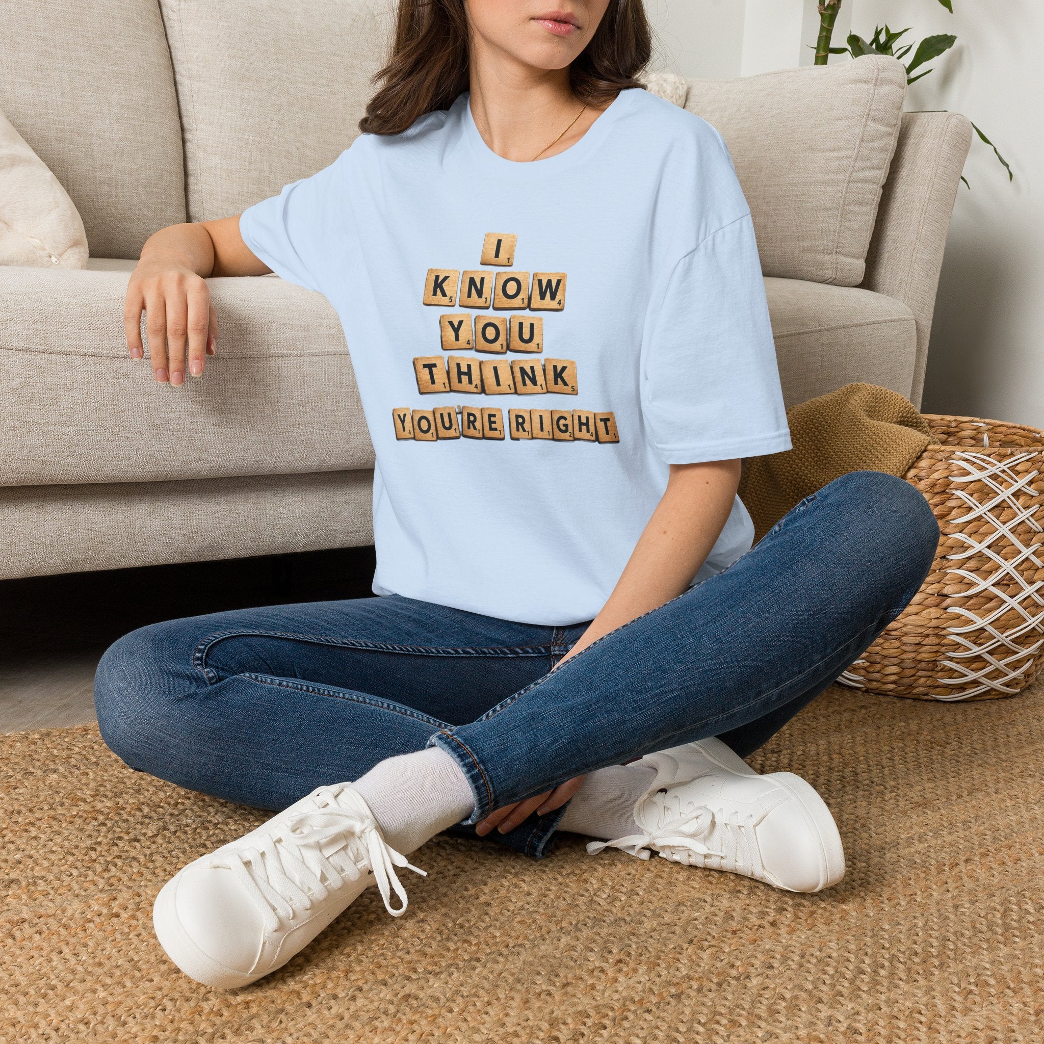 Scrabble Tiles "I Know You Think You're Right" T-Shirt