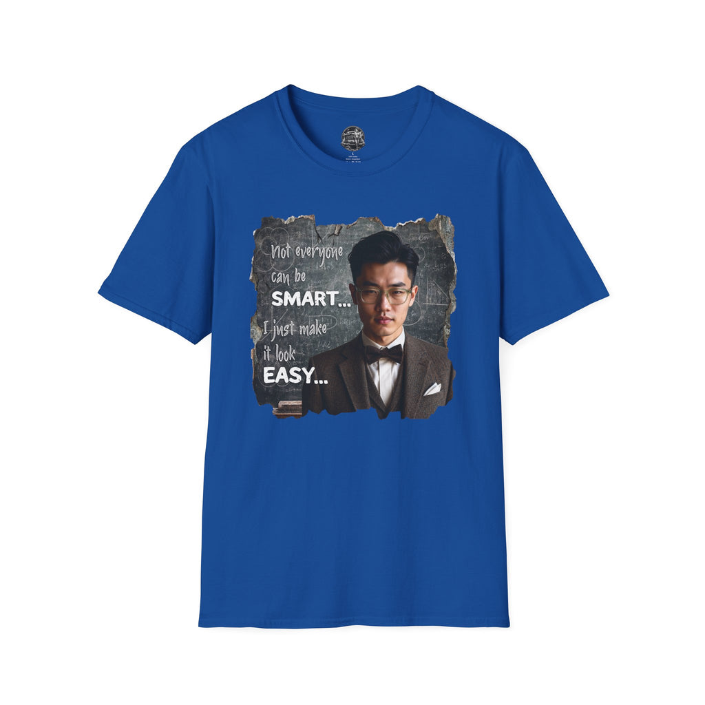 Funny 'Not Everyone Can Be Smart... I Just Make It Look Easy' T-Shirt — Asian Man Version