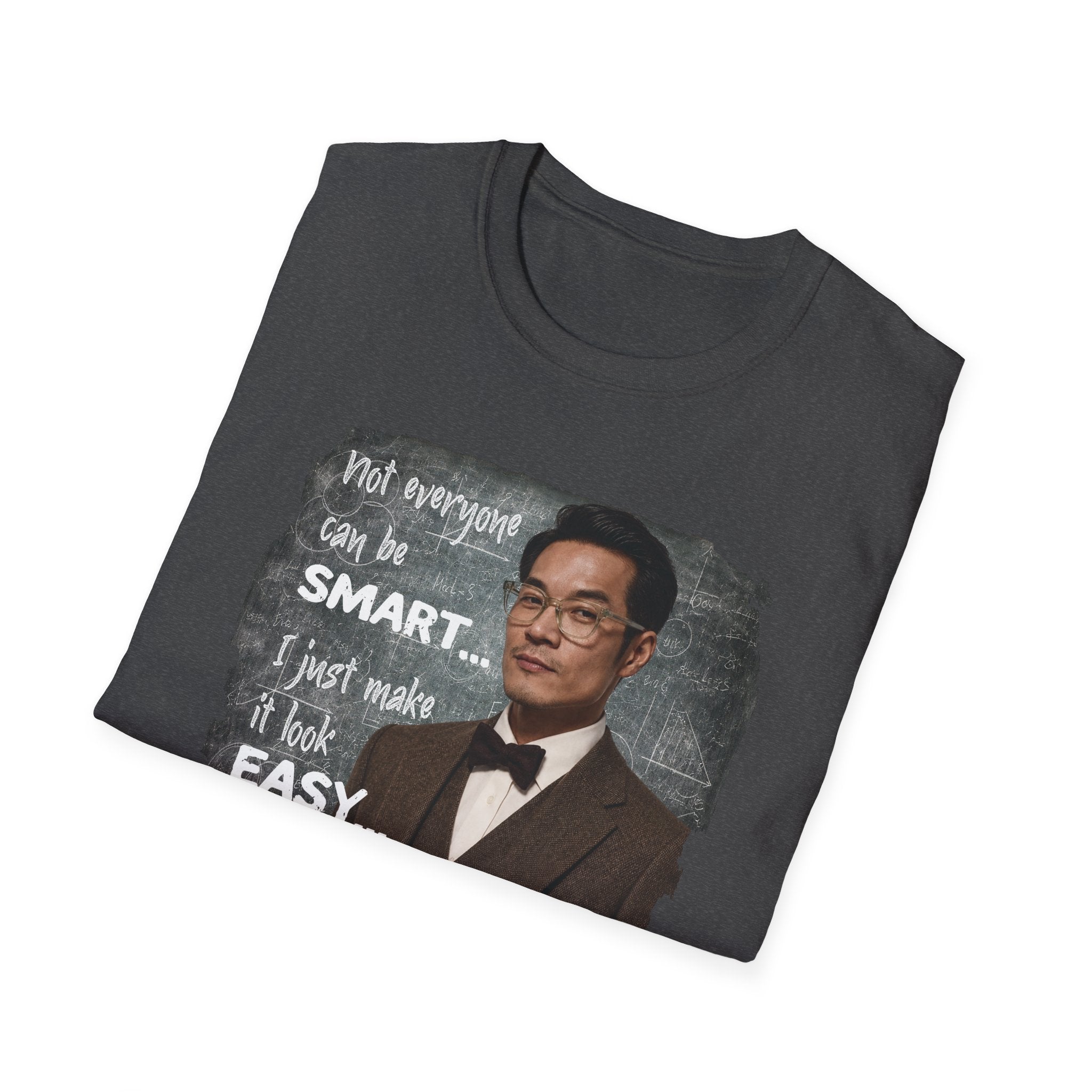 Funny 'Not Everyone Can Be Smart... I Just Make It Look Easy' T-Shirt — Asian Man Version