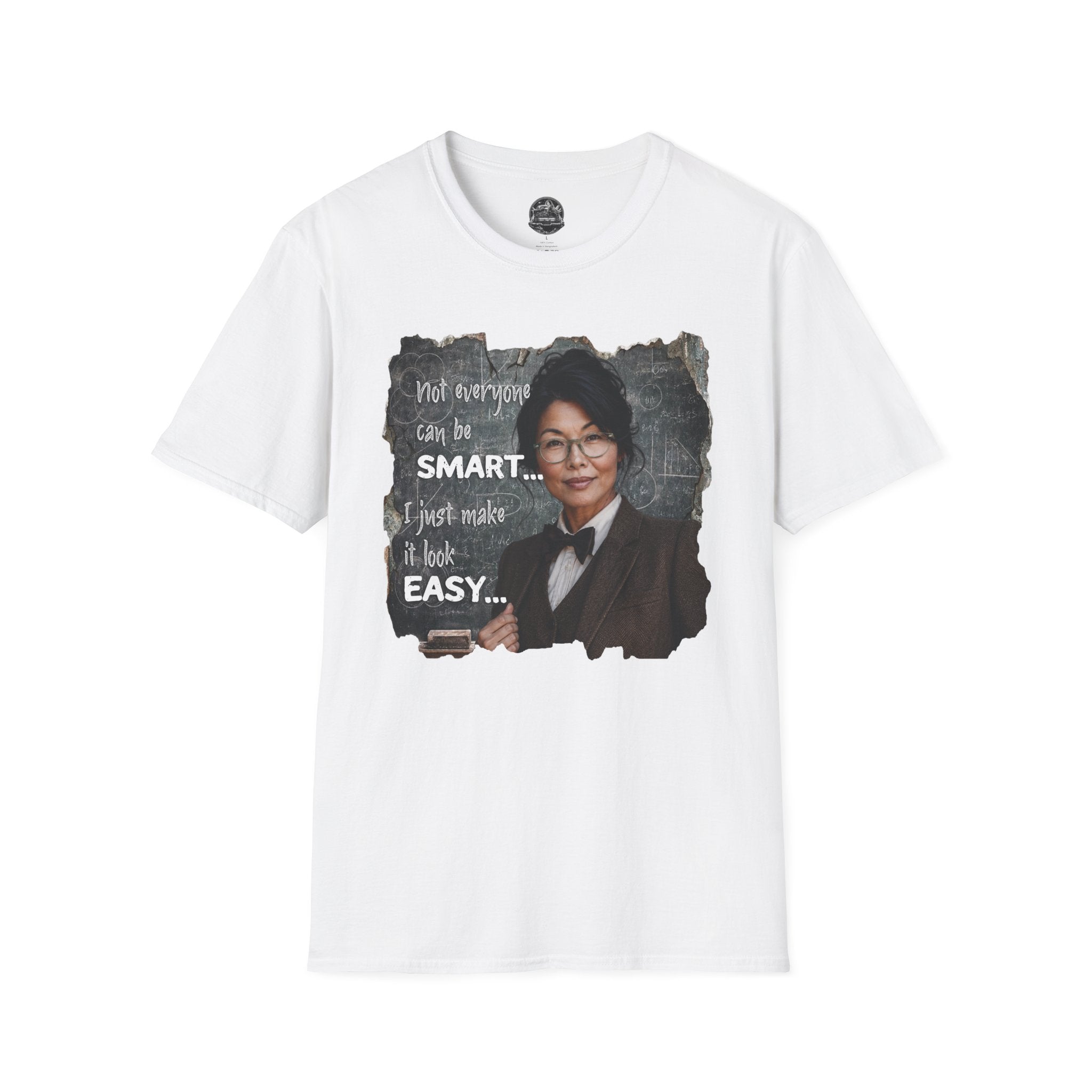 "Not Everyone Can Be Smart... I Just Make It Look Easy" Asian Woman T-Shirt