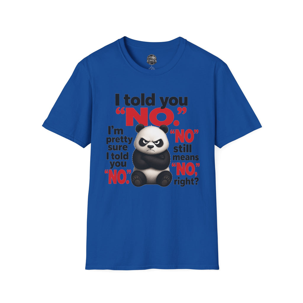 Funny Panda "I Told You No" T-Shirt