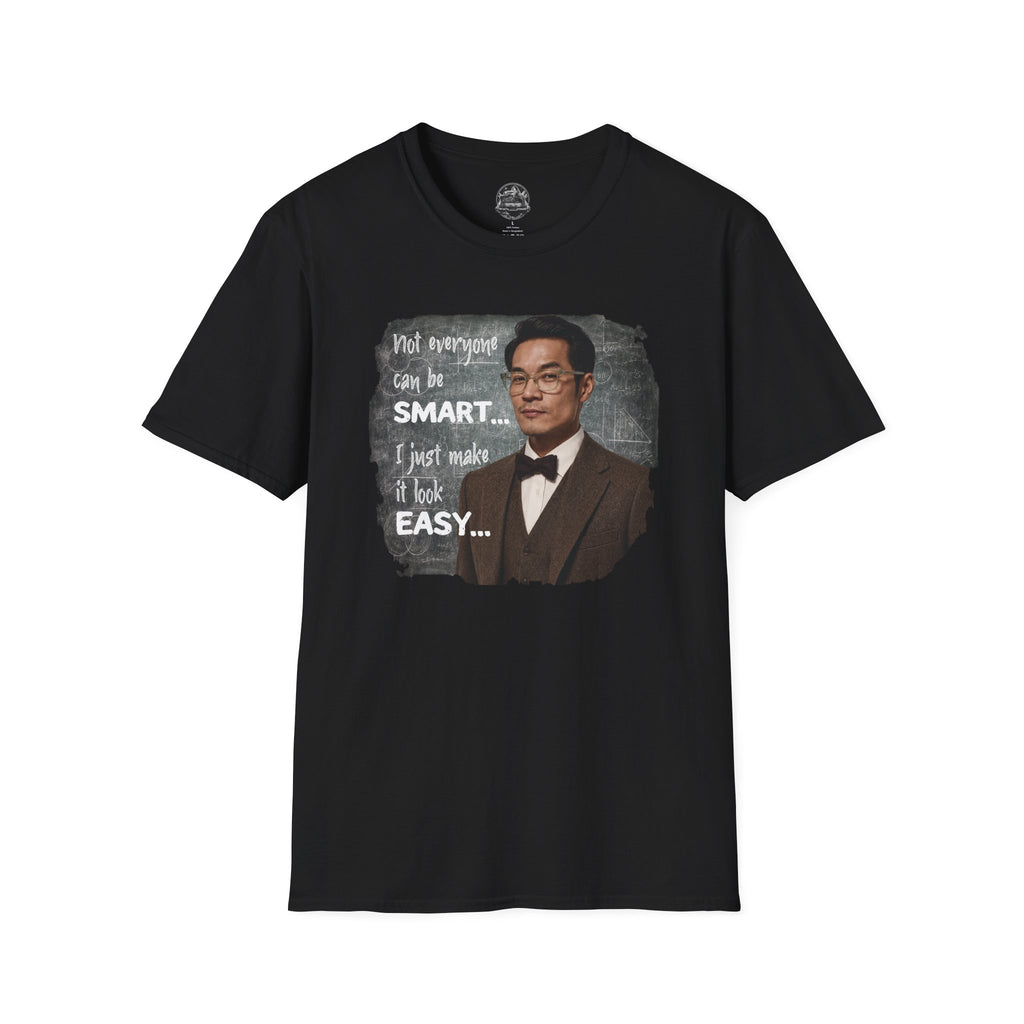 Funny 'Not Everyone Can Be Smart... I Just Make It Look Easy' T-Shirt — Asian Man Version