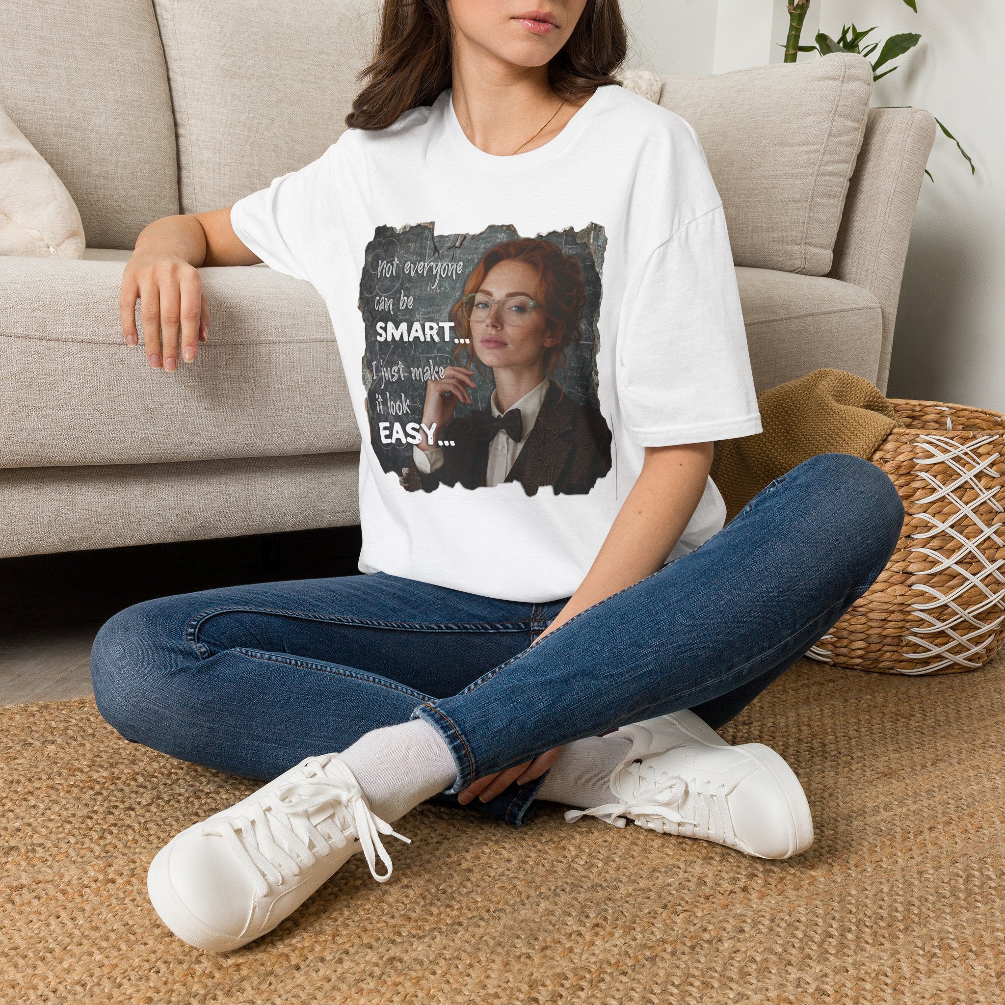 T-Shirt — “Not Everyone Can Be Smart, I Just Make It Look Easy” Graphic Tee
