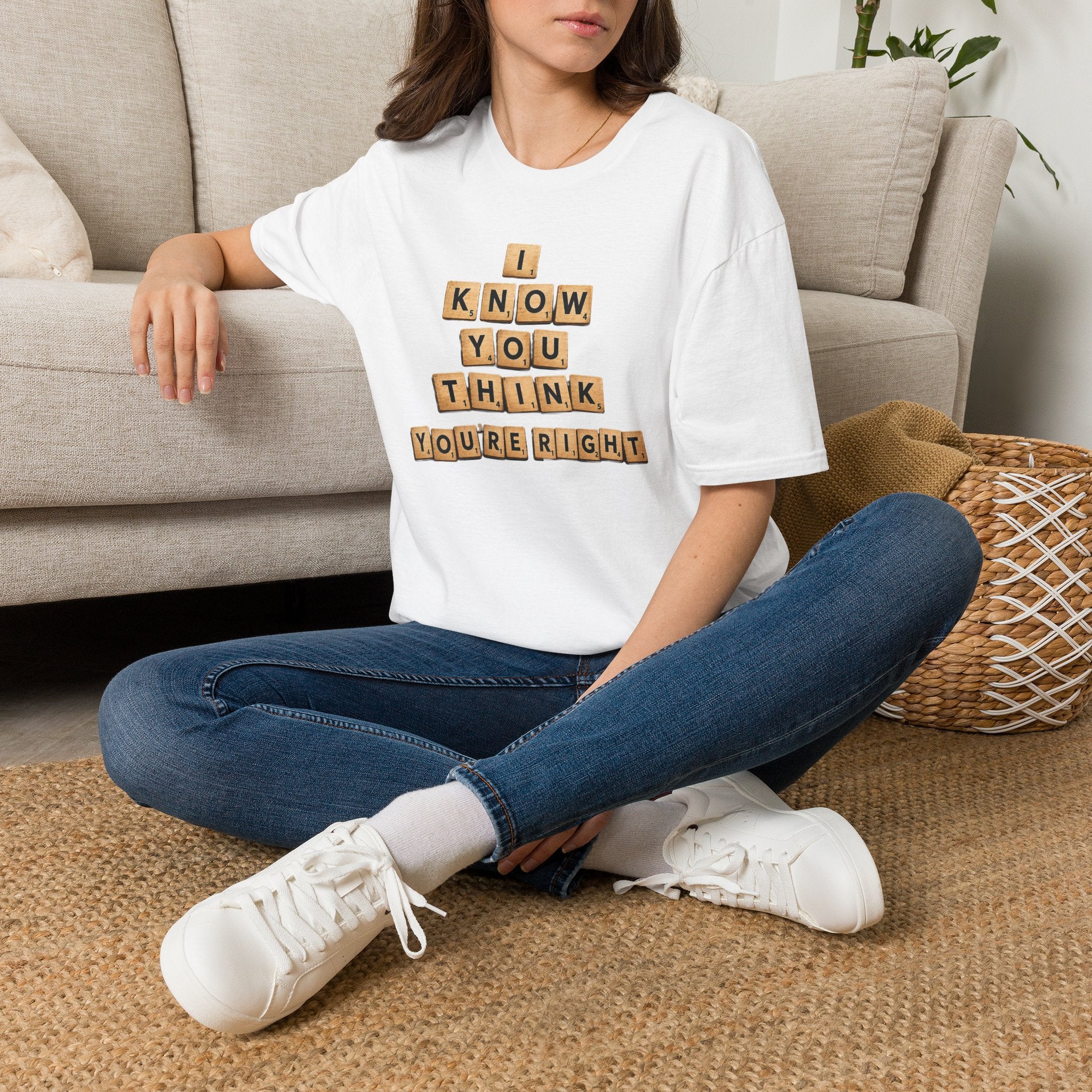 Scrabble Tiles "I Know You Think You're Right" T-Shirt