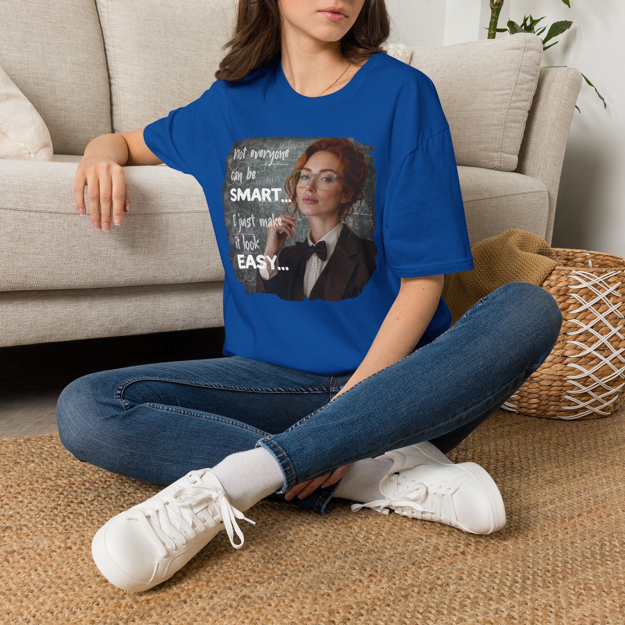 T-Shirt — “Not Everyone Can Be Smart, I Just Make It Look Easy” Graphic Tee